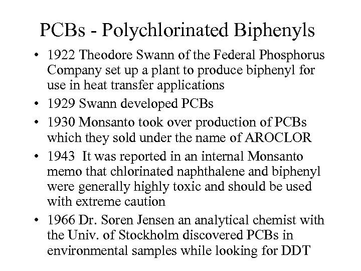 PCBs - Polychlorinated Biphenyls • 1922 Theodore Swann of the Federal Phosphorus Company set