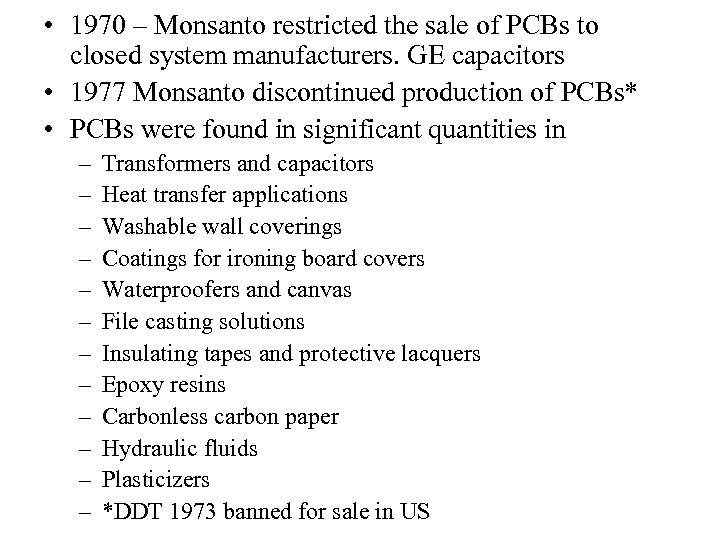  • 1970 – Monsanto restricted the sale of PCBs to closed system manufacturers.