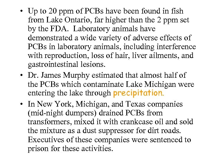  • Up to 20 ppm of PCBs have been found in fish from