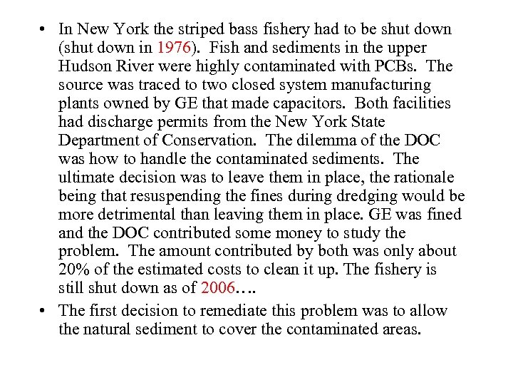  • In New York the striped bass fishery had to be shut down