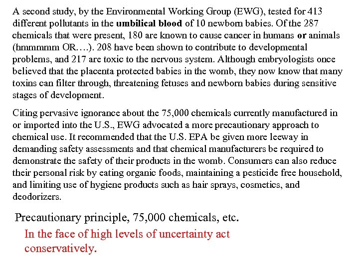 A second study, by the Environmental Working Group (EWG), tested for 413 different pollutants