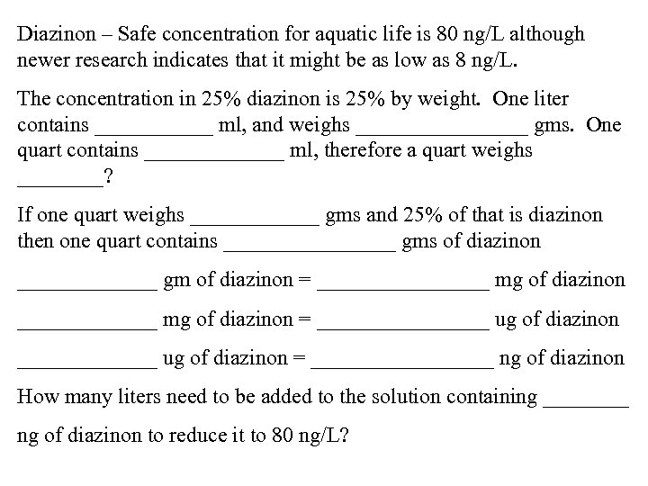 Diazinon – Safe concentration for aquatic life is 80 ng/L although newer research indicates