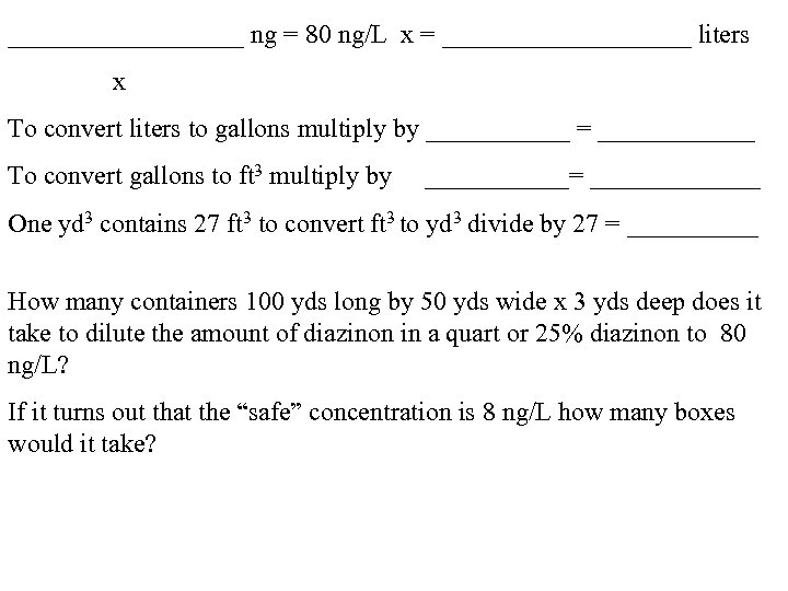 _________ ng = 80 ng/L x = __________ liters x To convert liters to