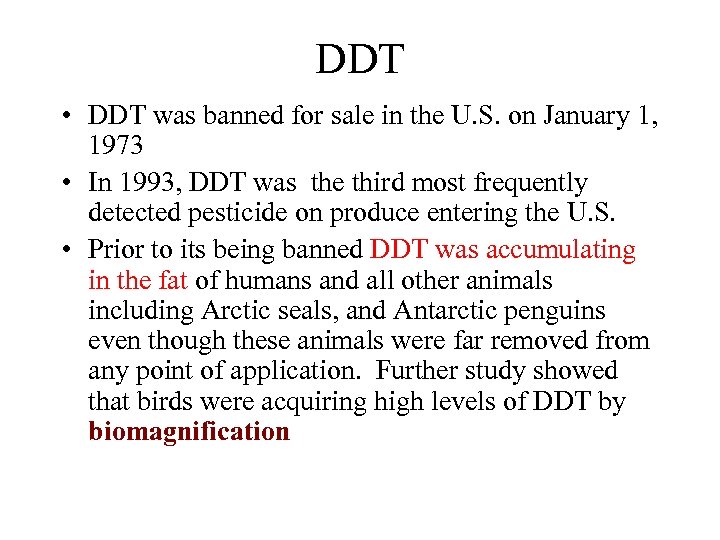 DDT • DDT was banned for sale in the U. S. on January 1,