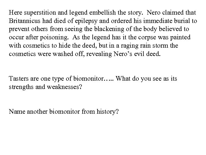 Here superstition and legend embellish the story. Nero claimed that Britannicus had died of