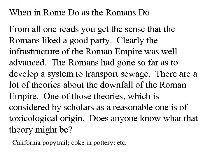 When in Rome Do as the Romans Do From all one reads you get