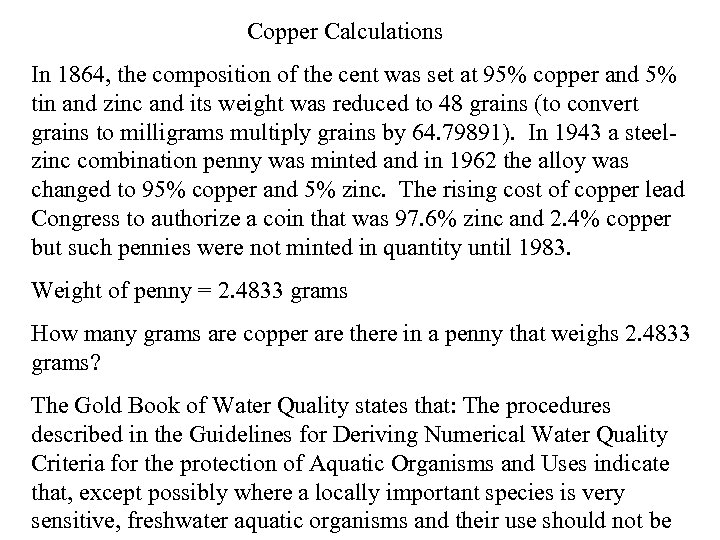 Copper Calculations In 1864, the composition of the cent was set at 95% copper