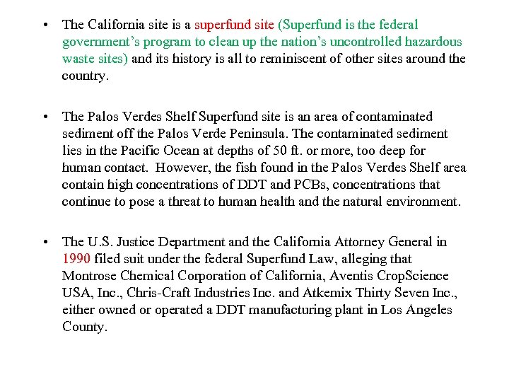  • The California site is a superfund site (Superfund is the federal government’s