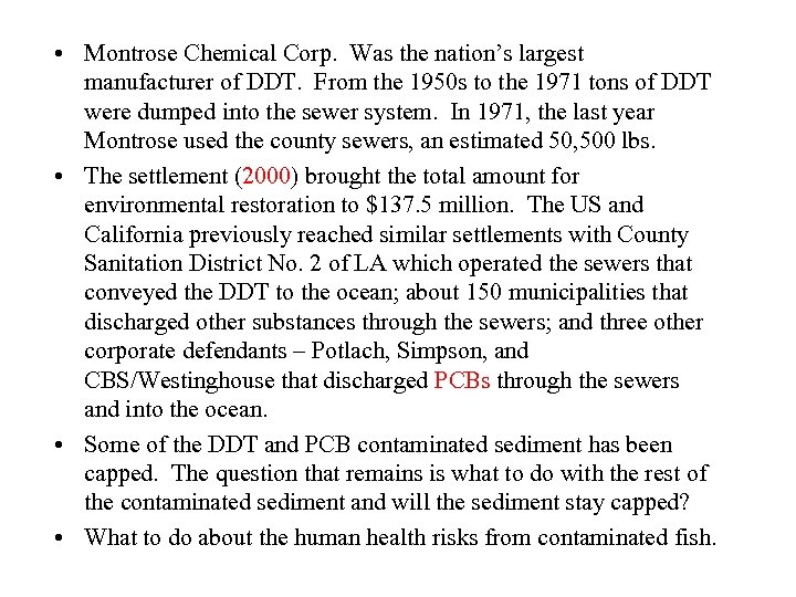  • Montrose Chemical Corp. Was the nation’s largest manufacturer of DDT. From the