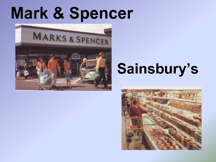 Mark & Spencer Sainsbury’s 
