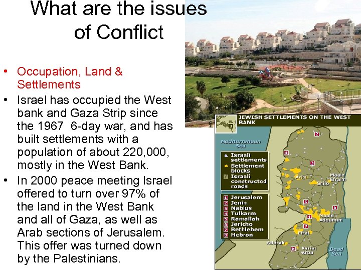 What are the issues of Conflict • Occupation, Land & Settlements • Israel has