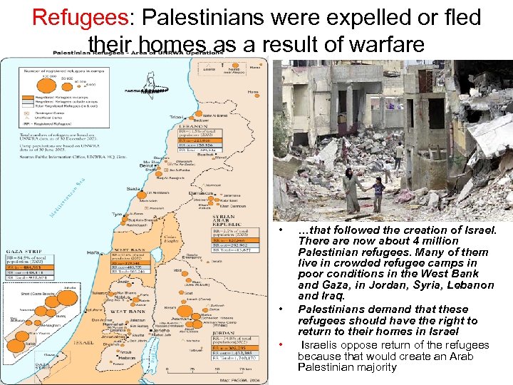 Refugees: Palestinians were expelled or fled their homes as a result of warfare •