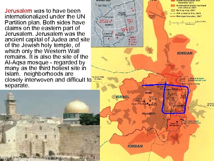 Jerusalem was to have been internationalized under the UN Partition plan. Both sides have
