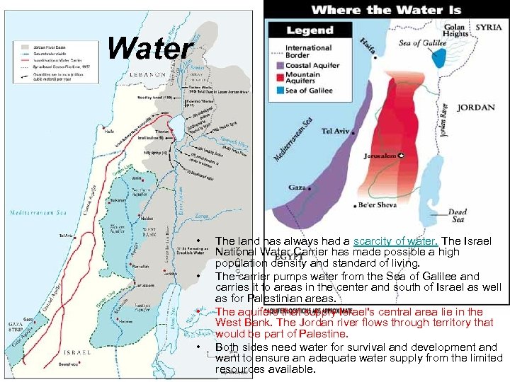 Water • • The land has always had a scarcity of water. The Israel
