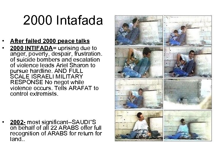 2000 Intafada • After failed 2000 peace talks • 2000 INTIFADA= uprising due to