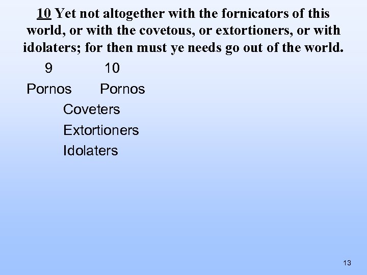 10 Yet not altogether with the fornicators of this world, or with the covetous,