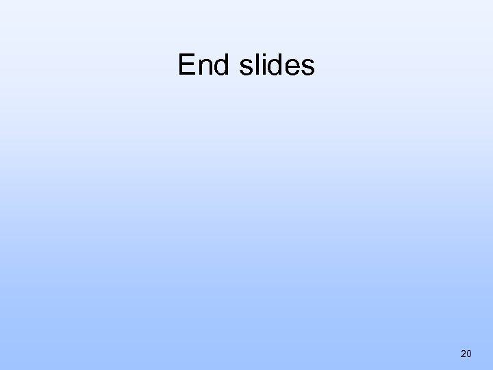 End slides 20 