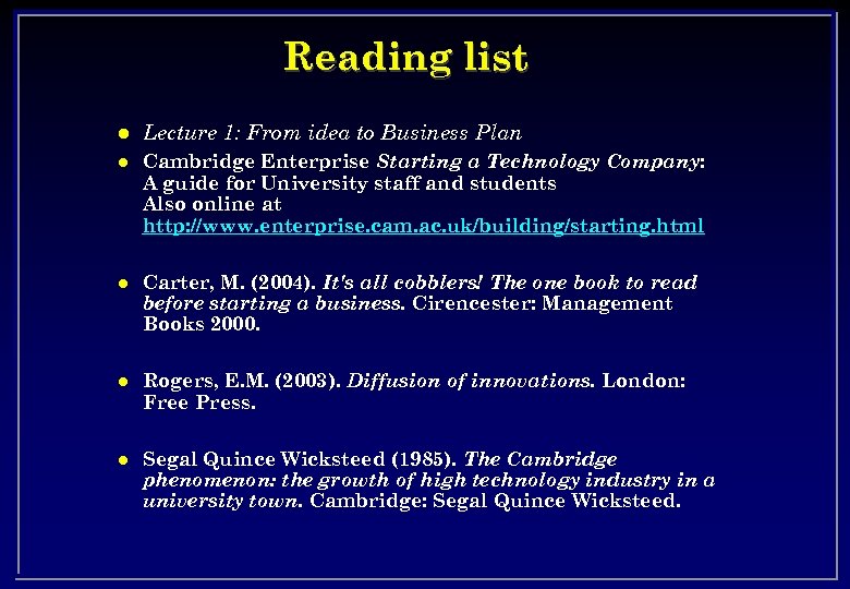 Reading list l Lecture 1: From idea to Business Plan l Cambridge Enterprise Starting
