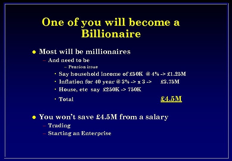 One of you will become a Billionaire l Most will be millionaires – And