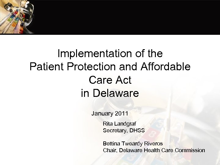Implementation of the Patient Protection and Affordable Care Act in Delaware January 2011 Rita