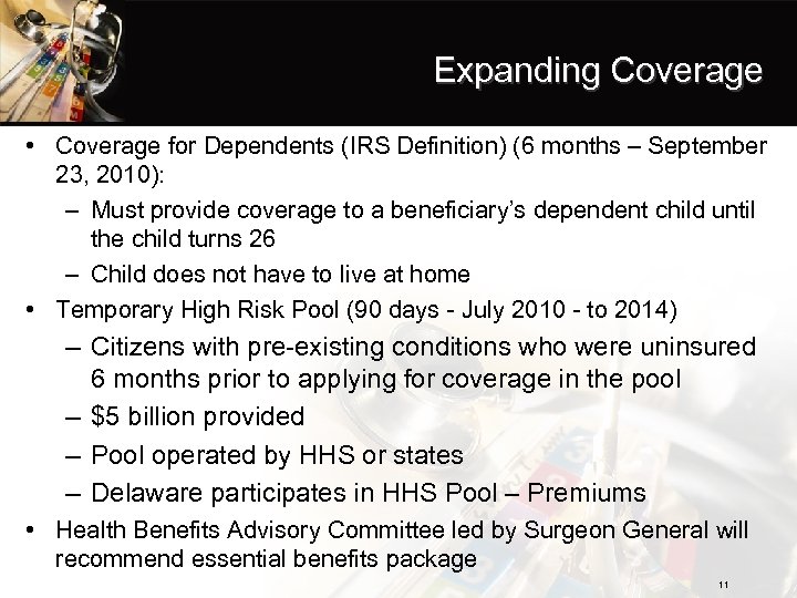 Expanding Coverage • Coverage for Dependents (IRS Definition) (6 months – September 23, 2010):