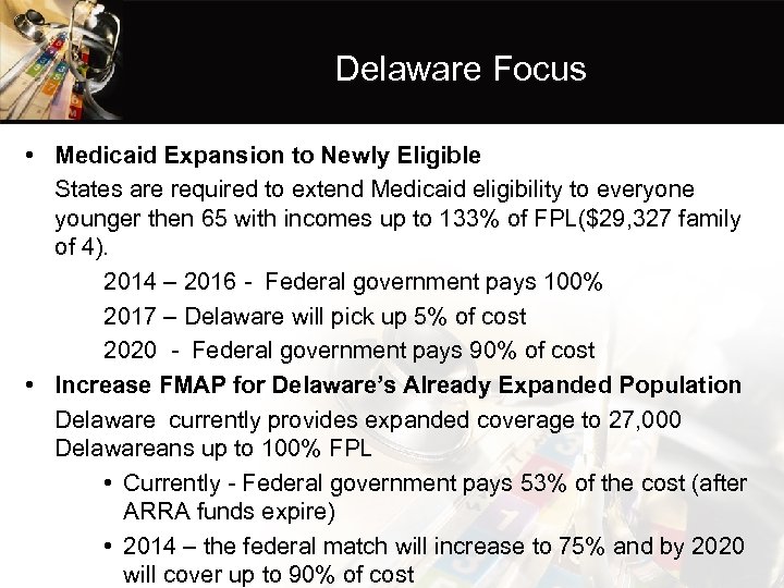 Delaware Focus • Medicaid Expansion to Newly Eligible States are required to extend Medicaid