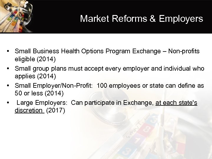 Market Reforms & Employers • Small Business Health Options Program Exchange – Non-profits eligible