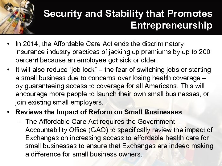 Security and Stability that Promotes Entrepreneurship • In 2014, the Affordable Care Act ends