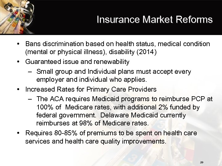 Insurance Market Reforms • Bans discrimination based on health status, medical condition (mental or