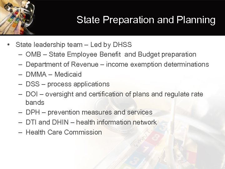 State Preparation and Planning • State leadership team – Led by DHSS – OMB