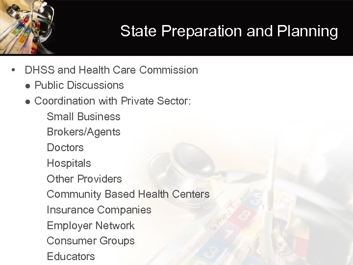State Preparation and Planning • DHSS and Health Care Commission ● Public Discussions ●