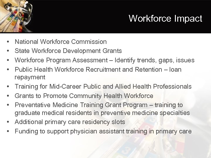 Workforce Impact • • • National Workforce Commission State Workforce Development Grants Workforce Program