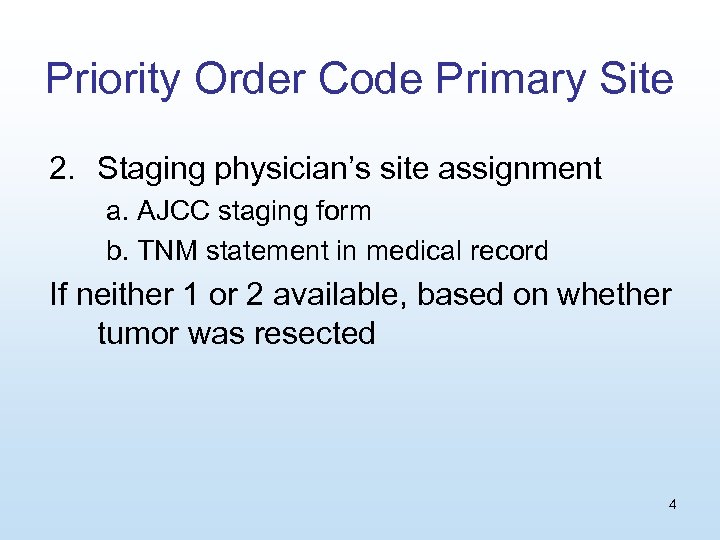 Priority Order Code Primary Site 2. Staging physician’s site assignment a. AJCC staging form
