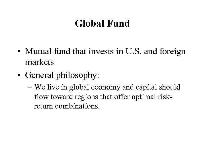 Global Fund • Mutual fund that invests in U. S. and foreign markets •