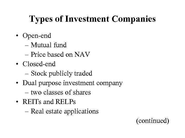 Types of Investment Companies • Open-end – Mutual fund – Price based on NAV