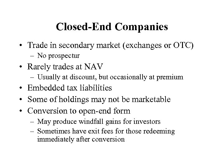 Closed-End Companies • Trade in secondary market (exchanges or OTC) – No prospectur •