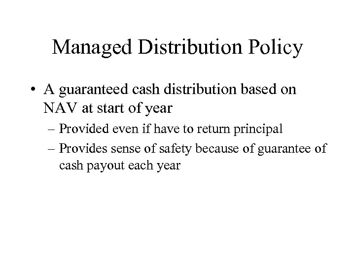 Managed Distribution Policy • A guaranteed cash distribution based on NAV at start of