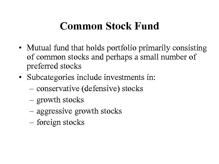 Common Stock Fund • Mutual fund that holds portfolio primarily consisting of common stocks