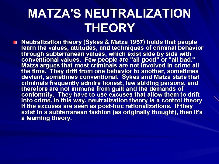 MATZA'S NEUTRALIZATION THEORY Neutralization theory (Sykes & Matza 1957) holds that people learn the