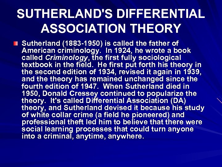 SUTHERLAND'S DIFFERENTIAL ASSOCIATION THEORY Sutherland (1883 -1950) is called the father of American criminology.