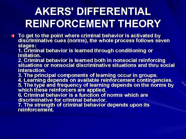 AKERS' DIFFERENTIAL REINFORCEMENT THEORY To get to the point where criminal behavior is activated