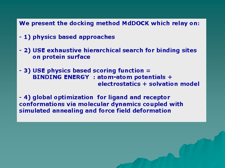 We present the docking method Md. DOCK which relay on: - 1) physics based