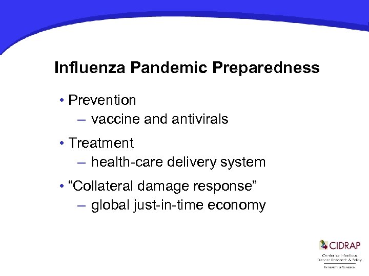 Influenza Pandemic Preparedness • Prevention – vaccine and antivirals • Treatment – health-care delivery
