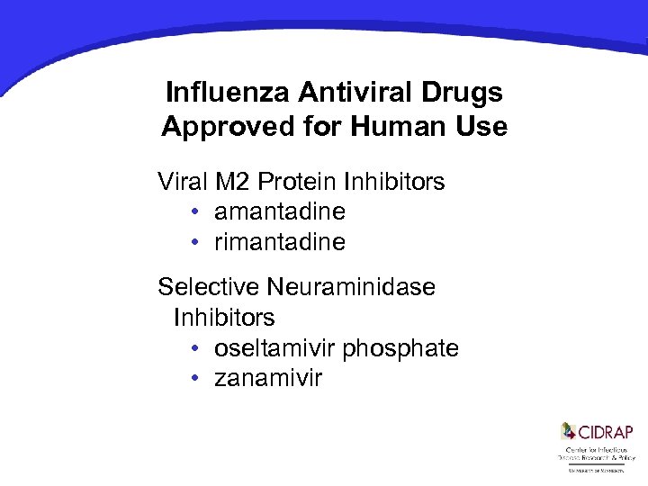 Influenza Antiviral Drugs Approved for Human Use Viral M 2 Protein Inhibitors • amantadine