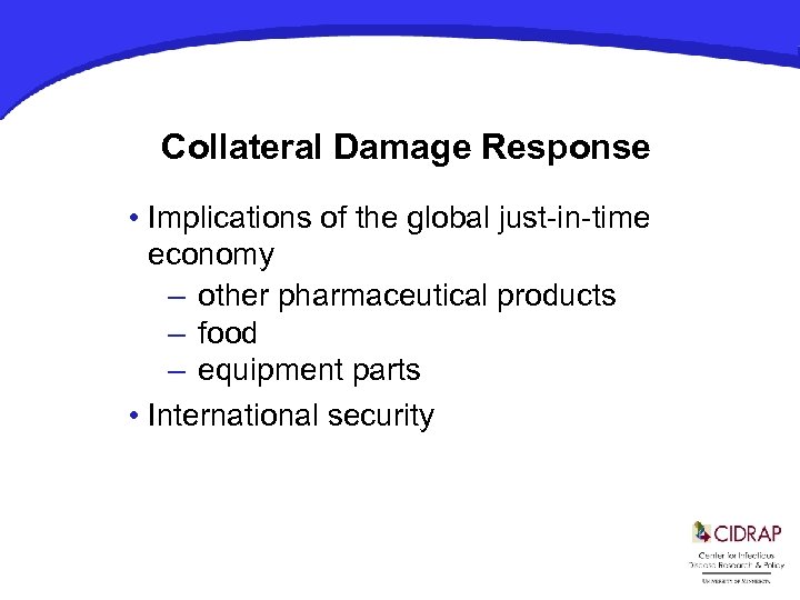 Collateral Damage Response • Implications of the global just-in-time economy – other pharmaceutical products