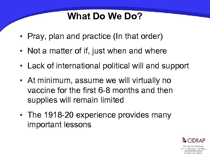 What Do We Do? • Pray, plan and practice (In that order) • Not