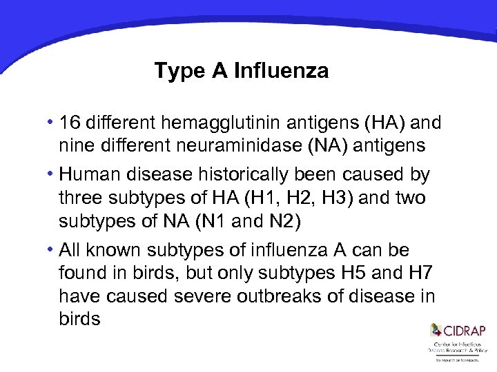 Type A Influenza • 16 different hemagglutinin antigens (HA) and nine different neuraminidase (NA)