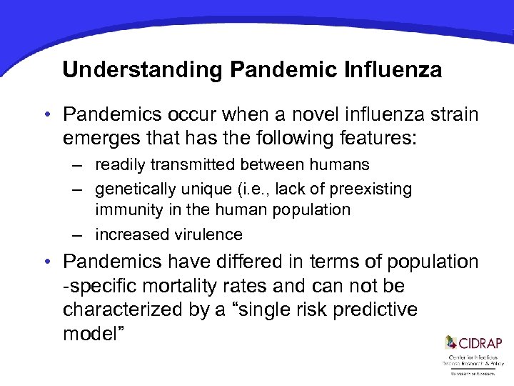 Understanding Pandemic Influenza • Pandemics occur when a novel influenza strain emerges that has