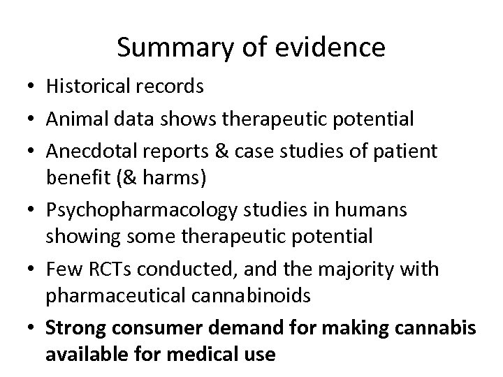 Summary of evidence • Historical records • Animal data shows therapeutic potential • Anecdotal
