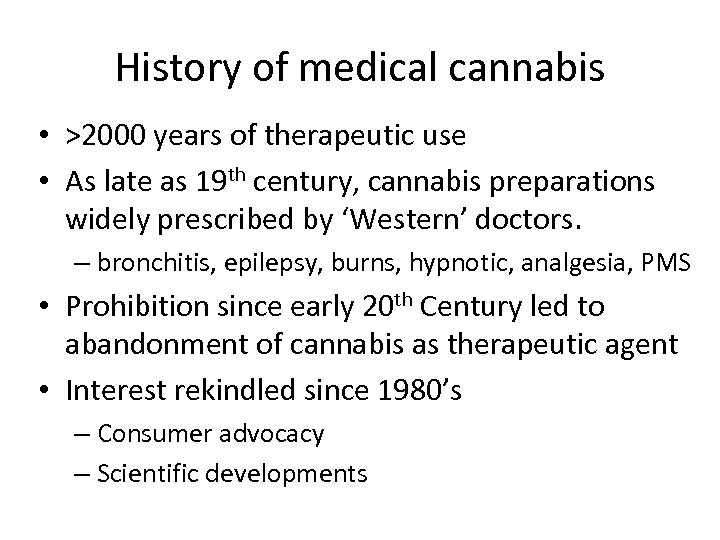 History of medical cannabis • >2000 years of therapeutic use • As late as
